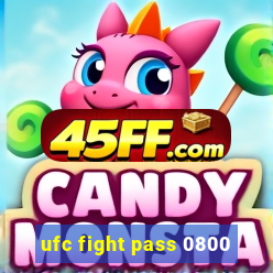 ufc fight pass 0800
